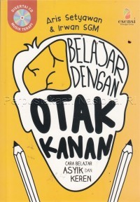Belajar Dengan Otak Kanan:Cara belajar Asik dan Keren