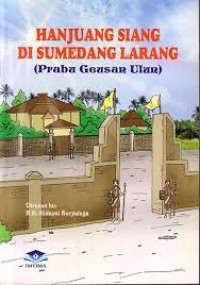 HANJUANG SIANG DI SUMEDANG LARANG 
( PRABU GEUSAN ULUN )