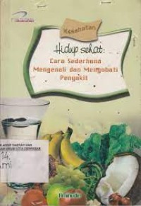 HIDUP SEHAT : CARA SEDERHANA MENGENALI DAN MENGOBATI PENYAKIT
