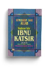 KEMUDAHAN DARI ALLAH RINGKASAN TAFSIR IBNU KATSIR JILID 3