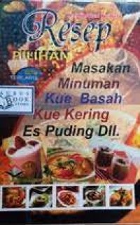 RESEP PILIHAN MASAKAN , MINUMAN , KUE BASAH , KUE KERING , ES PUDING , DLL