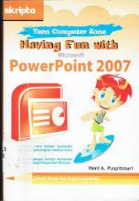 TEEN COMPUTER ZONE HAVING FUN WITH MICROSOFT POWER POINT 2007
