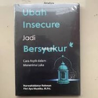 UBAH INSECURE JADI BERSYUKUR CARA ASYIK DALAM MENERIMA LUKA
